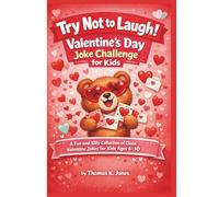 Try Not to Laugh! Valentine’s Day Joke Challenge for Kids: A Fun and Silly Collection of Clean Valentine Jokes for Kids Ages 6-10