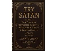 Try Satan: How One Man Outwitted the Devil, Misplaced His Wife, & Broke the Wheels of Fate (Living Apocrypha)
