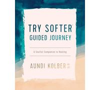 Try Softer Guided Journey: A Soulful Companion to Healing