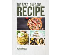 Try The Best Low Carb Cookbook: Discover the Original Recipes with Pictures and Smart Meal Ideas