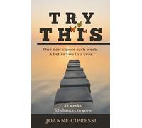 Try This - 52 weeks. 52 chances to grow.: One new choice each week. A better you in a year.