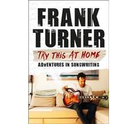 Try This At Home: Adventures in Songwriting – THE SUNDAY TIMES BESTSELLER – Headline