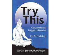 Try This: Contemplations Insights & Practices for Meditators
