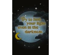 “Try to find your light even in the darkness” Motivational Quote Multipurpose Notebook, 6x9 inches
