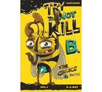 Try to not kill B.: An Illustrated Choose Your Path Adventure. Pain or peace - The choice is yours. (Little B.)