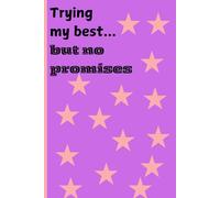 Trying my best but no promises: funny and motivating gift notebook journal for family and friends