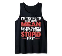 Trying to Be Nice But You Must Stop Being Stupid - Camiseta sin Mangas