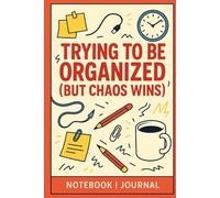 Trying to Be Organized (but Chaos Wins): A Hilarious Academic Chaos Notebook for Students, Procrastinators, and Brilliantly Disorganized Minds