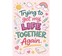 Trying To Get My Life Together Again: A Simple Lined Notebook for Writing, Planning, and Daily Thoughts