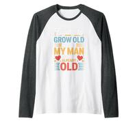 Trying To Grow Old with My Man But He's Already Old - Camiseta Manga Raglan