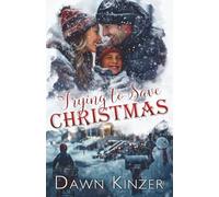 Trying to Save Christmas: A Contemporary Christian Christmas Romance