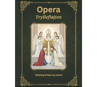 Tryllefløjten: Opera, Malebog for børn og voksne (Malebøger og opera)