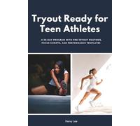 Tryout Ready for Teen Athletes: A 30-Day Program with Pre-Tryout Routines, Focus Scripts, and Performance Templates