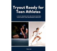 Tryout Ready for Teen Athletes: A 30-Day Program with Pre-Tryout Routines, Focus Scripts, and Performance Templates