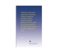 Tryphonis Grammatici Alexandrini Fragmenta, Collegit et Disposuit Arthurus de Velsen. Accedit Tryphonis Observatio Peri Tou Rho Pou Pasynetai Kai Pou ... E Codice Vindobonensi Edita. (Latin Edition)