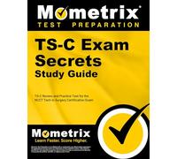 Ts-C Exam Secrets Study Guide: Ts-C Review and Practice Test for the Ncct Tech in Surgery Certification Exam