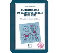 TSA. El Desarrollo de la Morfosintáxis en el Niño: Manual de Evaluación del T.S.A.: 14 (PRUEBAS PSICOPEDAGÓGICAS)