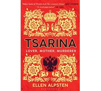 Tsarina: ‘Makes Game of Thrones look like a nursery rhyme’ - Daisy Goodwin (Bloomsbury Publishing)