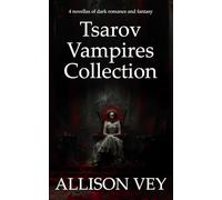 Tsarov Vampires Collection: 4 novellas of dark romance and fantasy (Tsarov Vampires Series)
