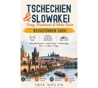 Tschechien & Slowakei Reiseführer 2026: Prag, Bratislava & Hohe Tatra: Aktuelle Routen, echte Preise und Insidertipps für 5, 10 oder 14 Tage