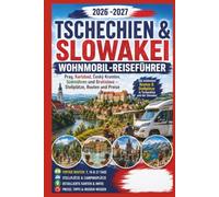 Tschechien & Slowakei Wohnmobil-Reiseführer 2026 -2027: Prag, Karlsbad, Český Krumlov, Südmähren und Bratislava - Stellplätze, Routen und Preise