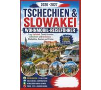 Tschechien & Slowakei Wohnmobil-Reiseführer 2026 -2027: Prag, Karlsbad, Český Krumlov, Südmähren und Bratislava - Stellplätze, Routen und Preise