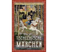 Tschechische Märchen: "Drei Haselnüsse für Aschenbrödel" und andere Märchen. Reich illustrierte Märchensammlung mit Texten von Karel Jaromír Erben und Bo¿ena N¿mcová