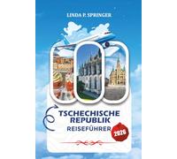 TSCHECHISCHE REPUBLIK REISEFÜHRER 2026: Prag, Sehenswürdigkeiten, Reiseroute, Hotels & Reisetipps