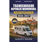 TSCHECHISCHE REPUBLIK WOHNMOBIL Reiseführer 2026-2027: Wohnwagen-Routen, Aire-Stopps, Zugang zu Prag und Fahrtipps für Böhmen und Mähren