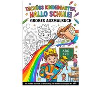 Tschüss Kindergarten - Hallo Schule!: Das perfekte Geschenk für die Schultüte | 40 tolle Ausmalbilder für den Schulstart | Für Mädchen und Jungen ab 5 Jahren
