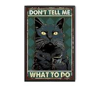 TSEZLOJH Letrero de metal con diseño de gato negro con texto en inglés "Don't Tell Me What to Do for Cafe Bar, Pub, Beer Bar, Decoración, Letreros de estaño de 30,5 x 20,3 cm, pintura de lata