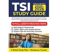 TSI STUDY GUIDE 2025-2026: The Complete Texas Success Initiative Assessment Review (TSIA2) with 10 Full-Lengths Practice Simulations and 1500+ Questions (Detailed Answers)