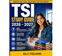 TSI Study Guide 2026 - 2027: The Complete TSIA2 Exam Prep with 600+ Practice Questions, 3 Full-Length Tests, Flashcards, and Clear Explanations to Pass the Texas Success Initiative Assessment