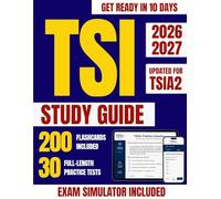TSI Study Guide: 30 Full-Length Exam Simulations and 200 Flashcards Updated for TSIA2 | Step-by-Step Explanations for Math, ELAR & Essay Prep to Become College-Ready in 10 Days