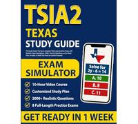 TSI Study Guide: The Most Complete TSIA2 Prep Book for Texas with Realistic Exam Simulations, 2000+ Practice Questions, and a Study Plan. Includes 25 Math Tips from Successful Students