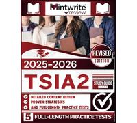 TSIA2 Study Guide 2025-2026: Detailed Content Review, Proven Strategies, And Full-Length Practice Tests