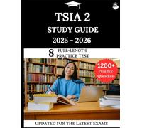 TSIA2 Study Guide 2025 - 2026: Your All-in-One Prep to Success with Practice Questions, Detailed Explanations, and Expert Strategies