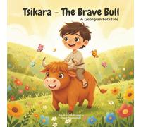 Tsikara the brave bull: A Georgian Folktale (Georgian Folktales Series)
