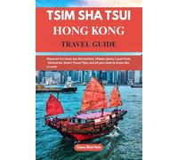 TSIM SHA TSUI HONGKONG TRAVEL GUIDE 2025/2026: Discover its must-see Attractions, hidden gems, local foods, itineraries, Smart travel tips and all you need to know like a local.