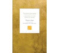Tsongkhapa: A Buddha in the Land of Snows: 3 (Lives of the Masters)