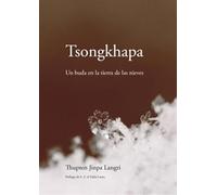 Tsongkhapa: Un buda en la tierra de las nieves (BUDISMO TIBETANO)