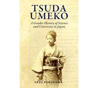Tsuda Umeko: A Gender History of Science and University in Japan (Japanese Society)