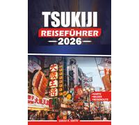 TSUKIJI REISEFÜHRER 2026: Entdecken Sie authentische Speisen, kulturelle Schätze, Top-Attraktionen, praktische Reiserouten und lokale Tipps für ein unvergessliches Tokio-Erlebnis.