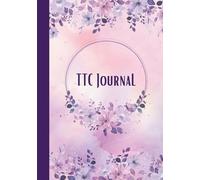 TTC Logbook: TTC Journal For Conception - Trying To Conceive Planner for Women, Manual Pregnancy Notebook with Period, BBT, Ovulation, Pregnancy and Medication tracker