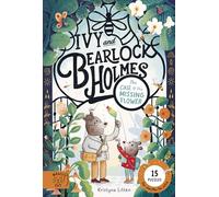 Tthe Case of the Missing Flower (Ivy and Bearlock 1): 15 Puzzles for Sleuths to Solve (Ivy and Bearlock Holmes)