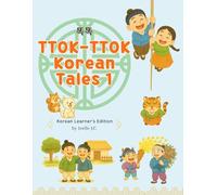 TTOK-TTOK Korean Tales & Activities, Book 1, Korean Learners Edition: Discover Korean Language and Culture Through Timeless Folktales