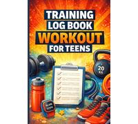 Ttraining log book workout for teens: Fitness Planner with Guided Progress Pages and Daily Motivation for Teenagers