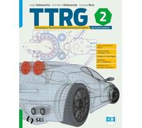 TTRG. Tecnologia e tecniche di rappresentazione grafica. Per il primo biennio delle Scuole superiori. Con e-book. Con espansione online (Vol. 2)