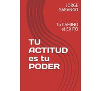 TU ACTITUD es tu PODER: Tu CAMINO al EXITO
