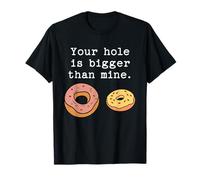 Tu Agujero es más Grande Que el mío, Divertida Broma obscena para Amantes de Las rosquillas Camiseta